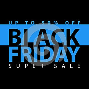 Black friday super sale poster. Clearance mega discount flyer template. Big special offer season. Vector digital shop banner illus