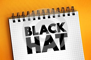 Black Hat is a hacker who violates computer security for their own personal profit or out of malice, text concept for