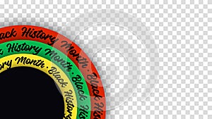 Black History Month lettering on circles on transparent background. Abstract color red, yellow, green circle color banner. Copy