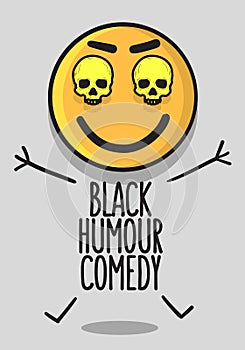 Black Humour Comedy Conceptual Poster Design With A Smiling Laughing Emoji And Skulls Vector Image