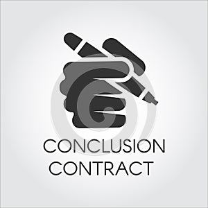 Black icon of human hand holding pen. Conclusion contract, signing documents, approving business transaction concept