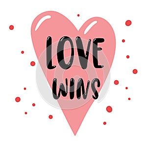 Black inscription Love wins on pink stylized heart. Vector template.