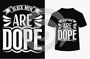 About Black Men Are Dope T-shirt Design