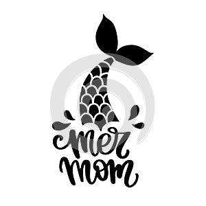 Black Mermaid Tail Silhouette with the Phrase MerMom in Hand Lettering on a White Background