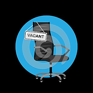 Black office chair with sign vacant. Hiring job, recruiting or vacancy concept