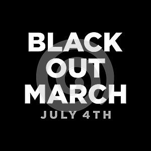 Black out March. Juneteenth Freedom Day. July 4th.