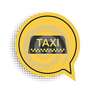 Black Taxi car roof sign icon isolated on white background. Yellow speech bubble symbol. Vector