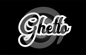 black and white Ghetto hand written word text for typography logo icon design