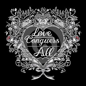 Black and white graphic of a heart surrounded by a floral design with text Love Conquers All