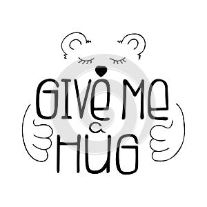 Black-and-white hand-drawn lettering quote with a phrase Give me a hug