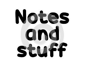 black and white sign for "notes and stuff"