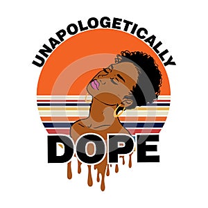 Black woman with a pretty face. African American girl. Short Afro hair. Quote- Unapologetically dope. Vector illustration on white photo