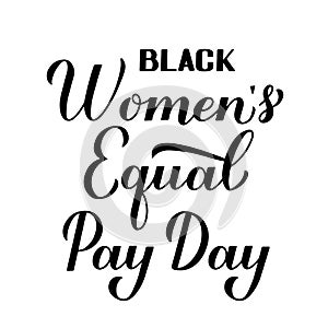 Black Womenâ€™s Equal Pay Day calligraphy hand lettering isolated on white. American holiday on August 22. Vector template for,