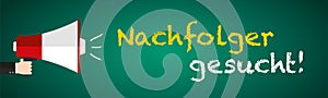 Blackboard Megaphone with German text Nachfolger gesucht means Successor wanted photo