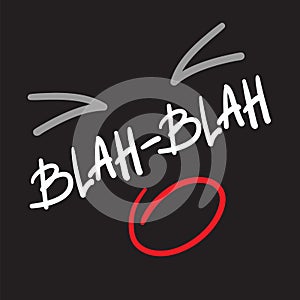 Blah-Blah - quote lettering. Calligraphy inspiration graphic design typography element for print.