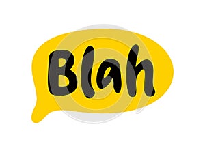 Blah speech bubble. Blah text. Hand drawn quote. Bla icon lettering. Doodle phrase. Vector illustration