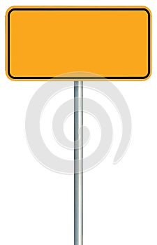 Blank Yellow Road Sign Isolated, Large Warning Copy Space, Black Frame Roadside Signpost Signboard Pole Post Empty Traffic Signage