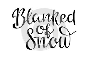 Blanked of Snow lettering illustration. Calligraphy text. Seasonal Design. Black winter element on white background. T-shirt print