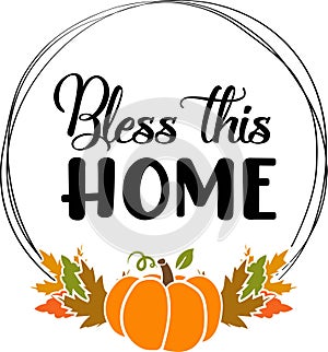 Bless this home. Thanksgiving day. Thankful phrases