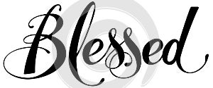 Blessed - custom calligraphy text