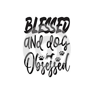 blessed and dog obsessed black letter quote