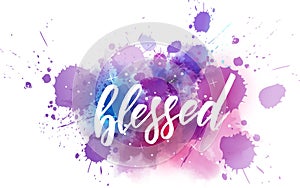 Blessed - handwritten modern lettering calligraphy