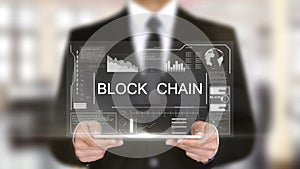 Block chain, businessman with hologram concept