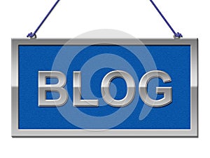 Blog Sign Means Placard Advertisement And Blogger