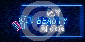 Blogger. My Beauty Blog neon sign vector. Blogging Design template neon sign, light banner, neon signboard, nightly bright