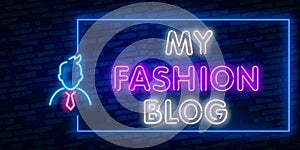 Blogger. My Fashion Blog neon sign vector. Blogging Design template neon sign, light banner, neon signboard, nightly bright