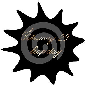 A blot with the inscription February 29 is a leap day. A black spot with gold text on an isolated background. Vector.