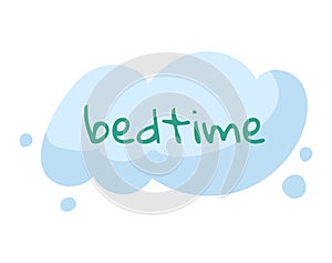 Blue cloud with the word bedtime written on it. Sleep and relaxation theme, dream cloud concept, nursery decoration idea