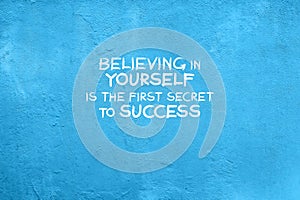 Life inspirational quotes - Believing in yourself is the first secret to success