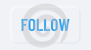 Blue follow. Bright white gradient button. Internet symbol advertising, online blog and join. Neumorphic effect icon