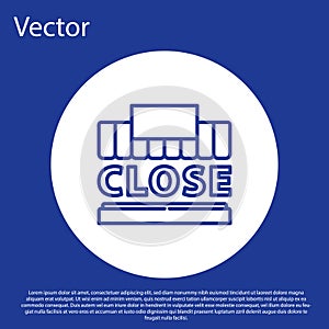 Blue line Shopping building or market store and text closed icon isolated on blue background. Shop construction. White