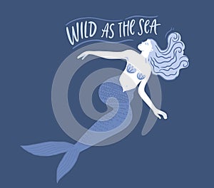 Blue mermaid illustration, woman with beautiful hair and tail. Sea summer print design, inspirational quote Wild as the