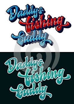 Blue and red colors hand drawn lettering text set - Daddy`s fishing buddy.