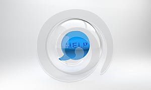 Blue Speech bubble with text Help icon isolated on grey background. Glass circle button. 3D render illustration