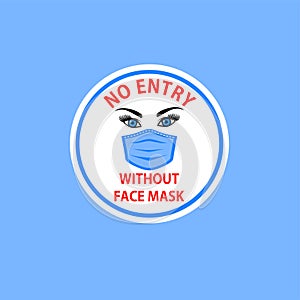 Blue sticker with round warning sign icon with no entry without face mask red lettering and blue eyes nurse face with eyebrows and