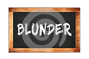 BLUNDER text written on wooden frame school blackboard