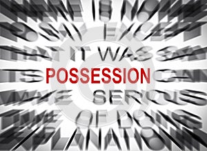Blured text with focus on POSSESSION photo