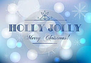Blurred Christmas background with text Holly Jolly. Winter holidays greeting banner with magic lights and traditional wishes