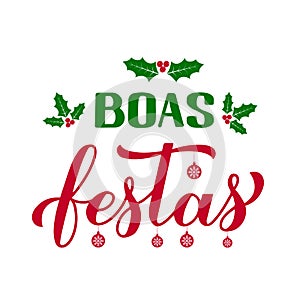 Boas Festas calligraphy with holly berries. Happy Holidays hand lettering in Portuguese. Christmas and New Year typography poster