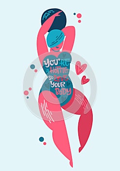 Body positive lettering design. Hand drawn inspiration phrase on a plus size women character - You`re a hottie so love