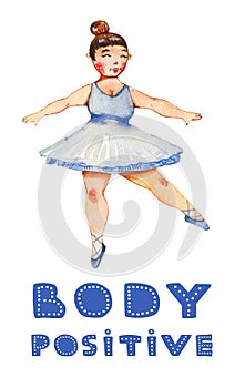 Body posotive watercolor hand drawn illustration of ballerina with colorful lettering