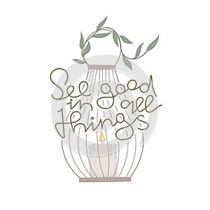 Boho lantern with branch vector illustration. Lettering See good in all things.