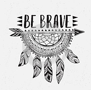 Boho template with inspirational quote lettering `be brave`. Vector ethnic print design with dreamcatcher. Vector illustration.
