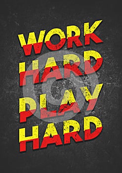 A bold and colorful motivational WORK HARD PLAY HARD mantra typographical graphic illustration with grunge background