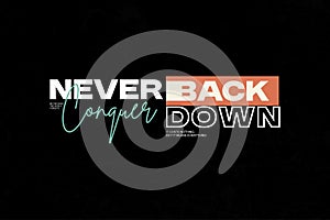 Never Conquer Back Down Motivational Typography