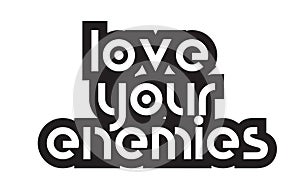 Bold text love your enemies inspiring quotes text typography design